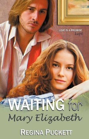 Waiting for Mary Elizabeth by Regina Puckett