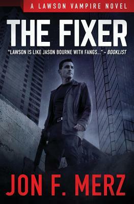 The Fixer: A Lawson Vampire Novel by Jon F. Merz