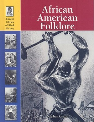 African American Folklore by Stephen Currie