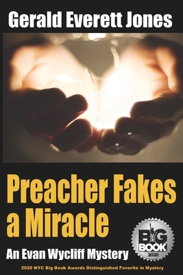 Preacher Fakes a Miracle: An Evan Wycliff Mystery by Gerald Everett Jones