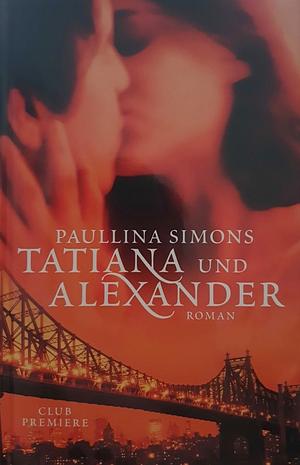 Tatiana and Alexander by Paullina Simons