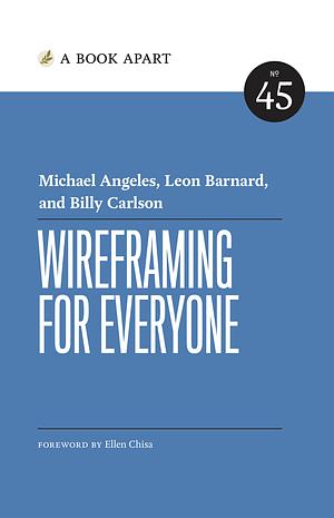 Wireframing for Everyone by Leon Barnard, Michael Angeles, Billy Carlson