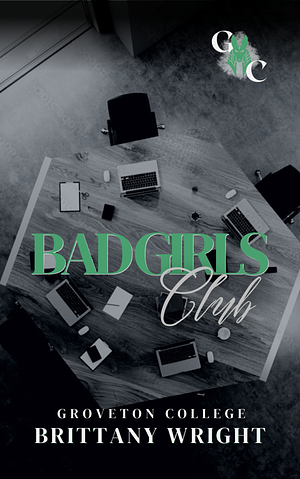 Bad Girl's Club: A Dark College Romance by Brittany Wright
