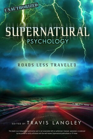 Supernatural Psychology: Roads Less Traveled by Jenna Busch, Travis Langley, Jonathan Maberry, Lynn Zubernis, Mark R. Pellegrino, Janina Scarlet