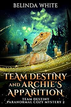 Team Destiny and Archie's Apparition by Belinda White