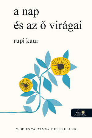 a nap és az ő virágai by Rupi Kaur