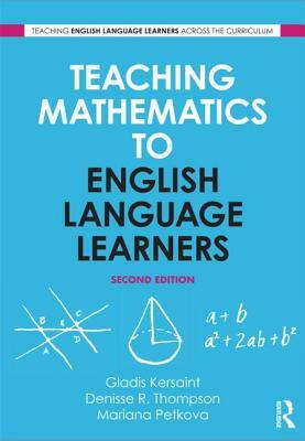 Teaching Mathematics to English Language Learners by Mariana Petkova, Gladis Kersaint, Denisse R. Thompson