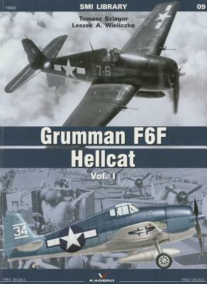 Grumman F6F Hellcat: Volume 1 by Tomasz Szlagor, Leszek Wieliczko