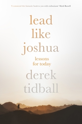Lead Like Joshua: Lessons for Today by Derek Tidball