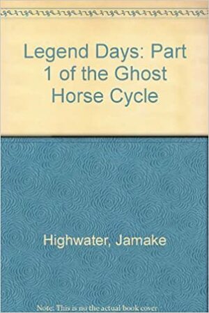 Legend Days by Jamake Highwater