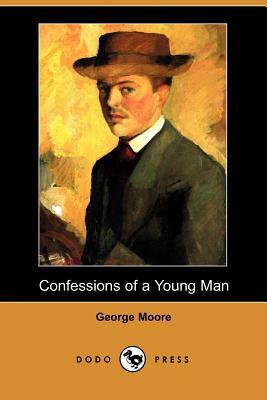 Confessions of a Young Man (Dodo Press) by George Moore