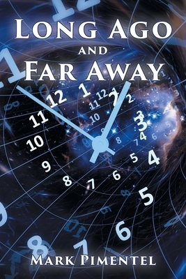 Long Ago and Far Away by Mark Pimentel