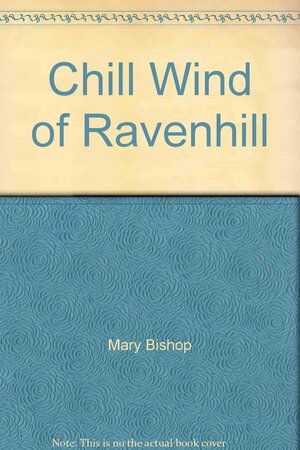 The Chill Winds of Ravenhall by Mary Bishop