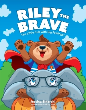 Riley the Brave - The Little Cub with Big Feelings!: Help for Cubs Who Have Had a Tough Start in Life by Jessica Sinarski