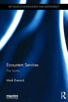 Ecosystem Services: Key Issues by Mark Everard