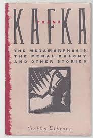 The Metamorphosis The Penal Colony and Other Stories by Franz Kafka