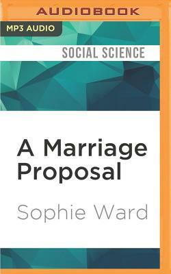 A Marriage Proposal: The Importance of Equal Marriage and What It Means for All of Us by Sophie Ward
