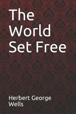 The World Set Free Herbert George Wells by Paula Benitez, H.G. Wells