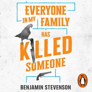 Everyone In My Family Has Killed Someone by Benjamin Stevenson