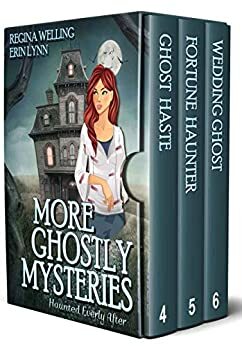 More Ghostly Mysteries : Haunted Everly After Books 4-6 by ReGina Welling, Erin Lynn