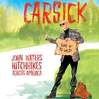 Carsick: John Waters Hitchhikes Across America by John Waters