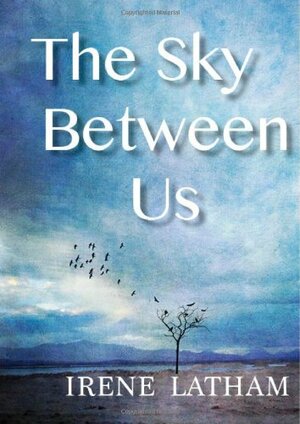 The Sky Between Us by Irene Latham