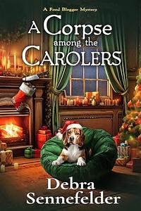 A Corpse Among the Carolers by Debra Sennefelder