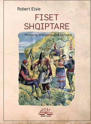 Fiset shqiptare: historia, shoqëria dhe kultura by Robert Elsie