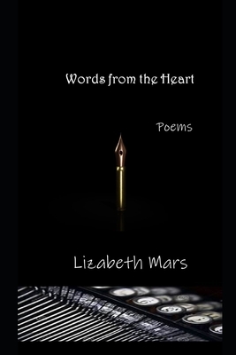 words from the heart: poetry by Lizabeth Mars