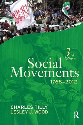 Social Movements, 1768 - 2012 by Lesley J. Wood, Charles Tilly