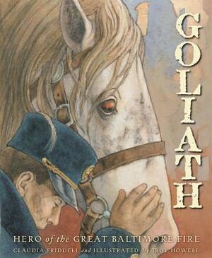 Goliath: Hero of the Great Baltimore Fire by Claudia Friddell