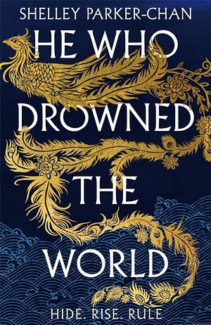 He Who Drowned the World (Der strahlende Kaiser II) (limitierte Collector's Edition mit Farbschnitt und Miniprint) by Shelley Parker-Chan