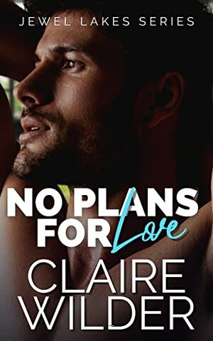 No Plans for Love by Claire Wilder