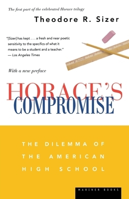 Horace's Compromise: The Dilemma of the American High School by Theodore R. Sizer