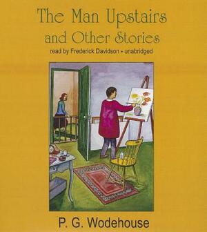 The Man Upstairs and Other Stories by P.G. Wodehouse