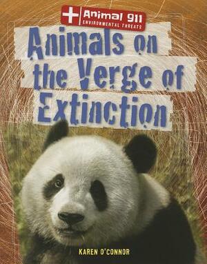 Animals on the Verge of Extinction by Karen O'Connor