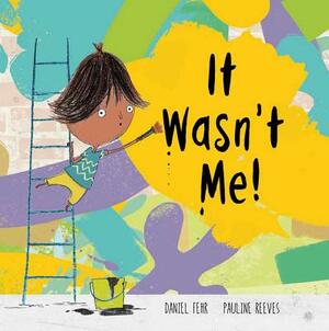 It Wasn't Me! by Daniel Fehr