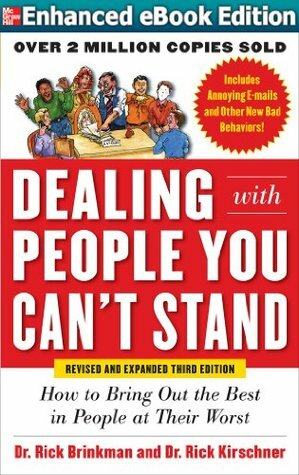 Dealing with People You Cant Stand Revised and Expanded 3/E Dealing with People You Cant Stand Revised and Expanded 3/E (Enhanced eBook) (Enhanced eBook) by Rick Brinkman, Rick Kirschner