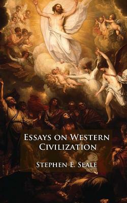 Essays on Western Civilization by Stephen E. Seale