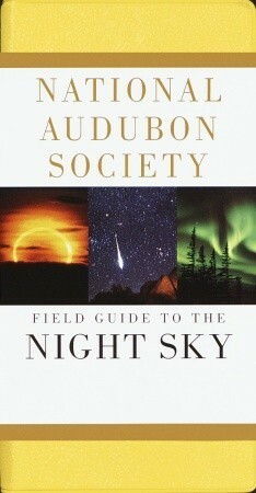 National Audubon Society Field Guide to the Night Sky by Jane Friedman, Mark R. Chartrand, National Audubon Society