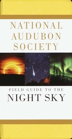 National Audubon Society Field Guide to the Night Sky by National Audubon Society, Jane Friedman, Mark R. Chartrand