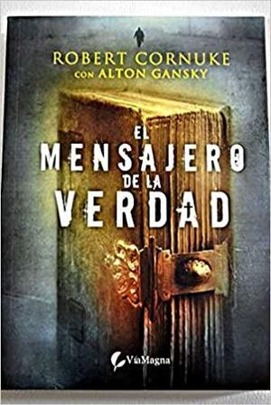 El mensajero de la verdad by Alton Gansky, Robert Cornuke