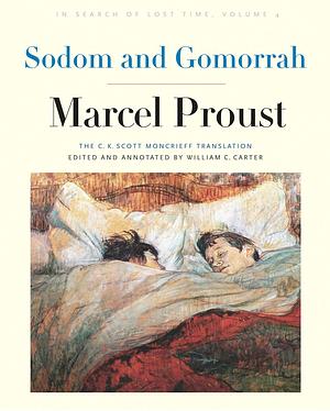 Sodom and Gomorrah: In Search of Lost Time, Volume 4 by William C. Carter, Marcel Proust, Marcel Proust