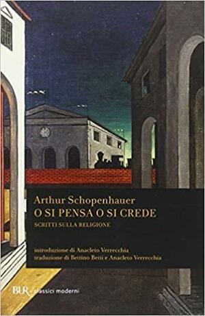 O si pensa o si crede by Arthur Schopenhauer