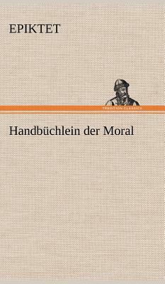 Handbuchlein Der Moral by Epictetus