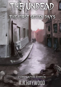 The Undead: The First Seven Days by R.R. Haywood