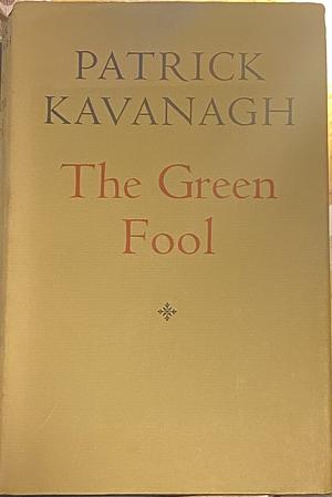 The Green Fool by Patrick Kavanagh