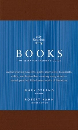 City Secrets Books: The Essential Insider's Guide by Robert Kahn, Mark Strand