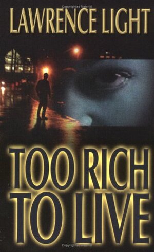 Too Rich to Live by Lawrence Light