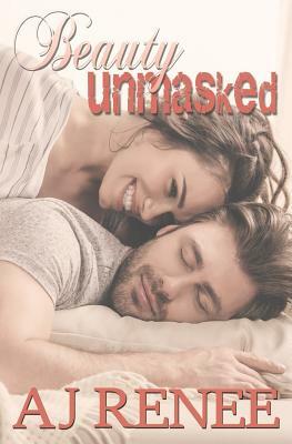 Beauty Unmasked by Aj Renee